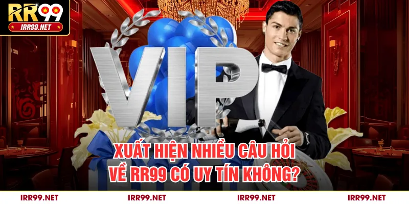 Xuất hiện nhiều câu hỏi về RR99 có uy tín không?